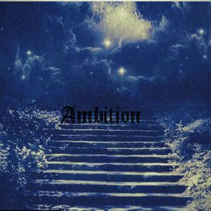Ambition (Explicit)