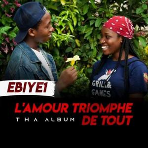 Ebiye 1 L'amour Triomphe de Tout (Explicit)