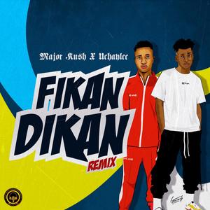 Fikan Dikan Remix(feat. Uchaylee) (Remix|Explicit)