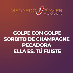 Golpe Con Golpe / Sorbito de Champagne / Pecadora / Ella Es, Tú Fuiste