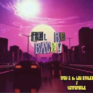 Ill be back(feat. Lou Stylez) (Explicit)