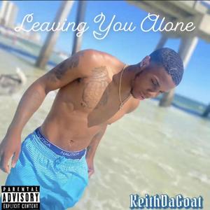 Leaving You Alone (Explicit)