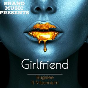 Girlfriend (feat. Millennium) (Explicit)