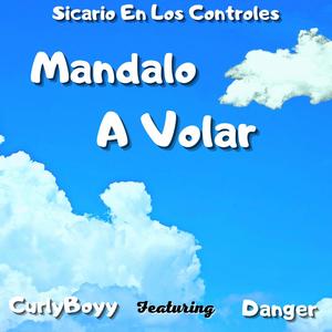 Mandalo a Volar (feat. Danger Oficial)