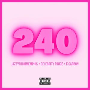 240 (feat. Celebrity Pinkie & K Carbon) [Explicit]