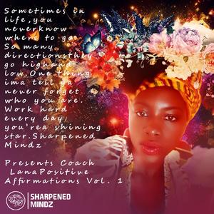 Sharpened Mindz Presents, Coach Lana,Positive Affirmations, Vol. 1