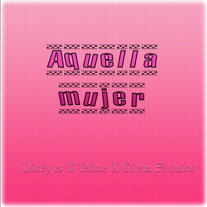 Aquella Mujer (Explicit)