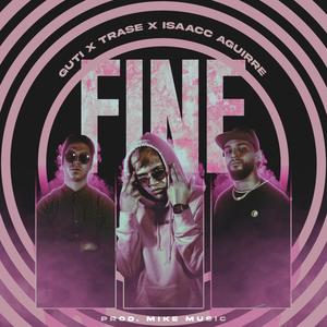 Fine (feat. Trase & Isaacc Aguirre) (Explicit)