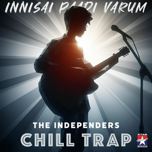 Innisai Paadivarum (Chill Trap)