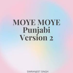 Moye Moye (Punjabi Version 2)