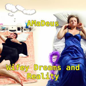 Wifey Dreams and Reality (Explicit)