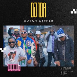 DJ 1da Watch Cypher (feat. Plex Major, Shadyhood, Mr. BEST, Black Boy Ice, Kobi D Teacher, Menace Da general & Gken) [Explicit]