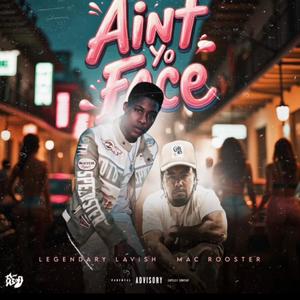 Aint yo face (feat. Legendary Lavish) (Explicit)