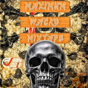 MAXIMUM WACKO STREET MIXTAPE
