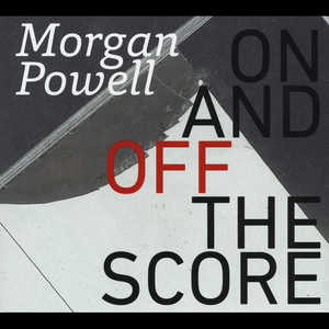 Morgan Powell: On and Off the Score