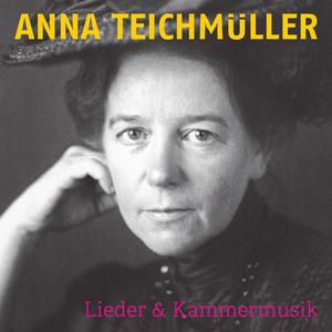 Lieder und Kammermusik von Anna Teichmüller