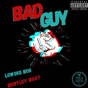 Bad Guy (feat. Bentley Boat) [Explicit]