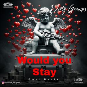 Would you stay (Explicit)