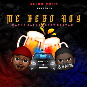 Me Bebo Hoy (Explicit)