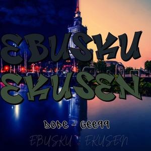 Ebsuku Eksen (feat. Dope & Gee99)