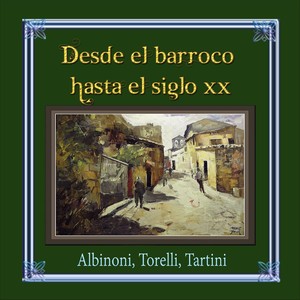 Desde el barroco hasta el siglo XX, Albinoni, Torelli, Tartini