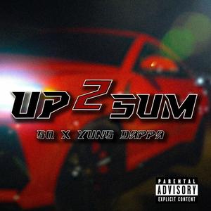 Up 2 Sumn (feat. Yung Dappa) (Explicit)