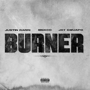 Burner (feat. Jay Gwuapo & Justin Rarri) (Explicit)
