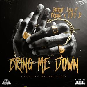 Bring Me Down (feat. Preach_313 & J.O.B JB) [Explicit]
