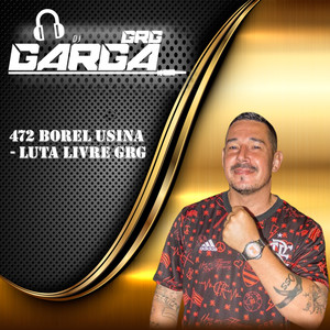 472 Borel Usina (Luta Livre Grg) [Explicit]