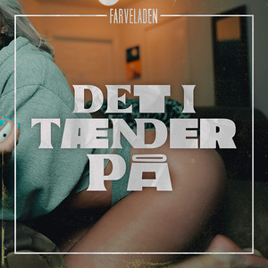 Det i tænder på (Explicit)