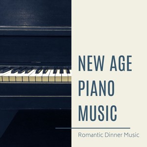 New Age Piano Music: Romantic Dinner Music