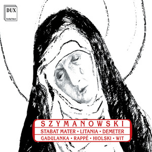 SZYMANOWSKI, K.: Stabat Mater / Litany to the Virgin Mary / Demeter (Wit)