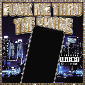 **** me thru the phone (Explicit)