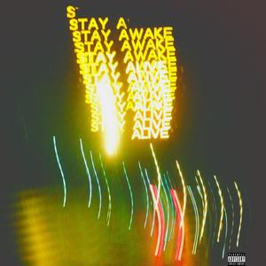 Stay Awake Stay Alive (Explicit)