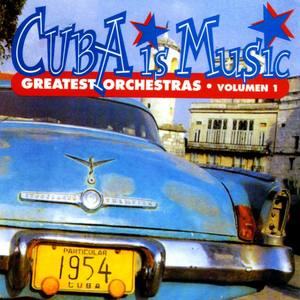 Cuba Is Music; Greatest Orchestras, Vol. 1