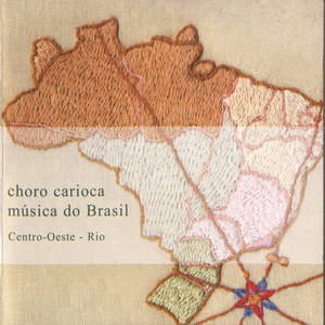 Choro Carioca Música do Brasil: Centro-Oeste - Rio