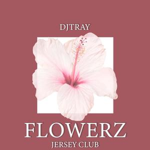 Flowerz (Jersey Club) [Explicit]