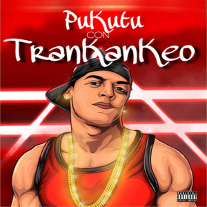 Pukutucontrankankeo (Explicit)