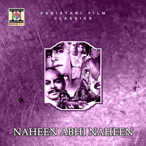 Naheen Abhi Naheen (Pakistani Film Soundtrack)