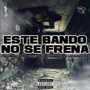 ESTE BANDO NO SE FRENA (feat. HUMADERA CLAN) [Explicit]