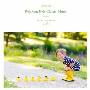 Relaxing Kids Classic Music for Brain Development, Vol. 3 (Studying,Concentration,Reading)