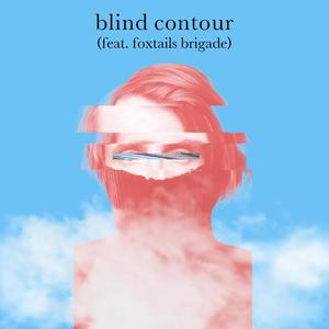 Blind Contour (feat. Foxtails Brigade)