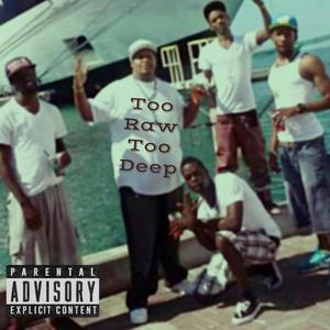 Too Raw Too Deep (feat. Raw Raw) [Explicit]