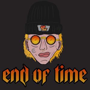 END OF TIME (feat. The Brain Cell & Grizzly Atoms) [Explicit]