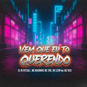 Vem Que Eu To Querendo (Explicit)