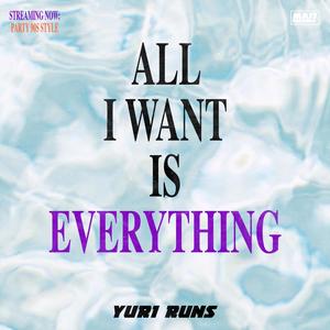 All I Want Is Everything