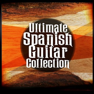 Ultimate Spanish Guitar Collection