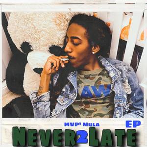 Never 2 Late (Explicit)