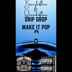 Drip Drop Make it Pop (feat. Breezy Laflare) [Explicit]