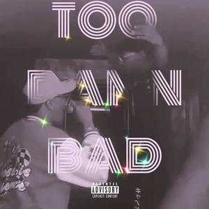 Too Damn Bad! (feat. Ra Burns) (Explicit)